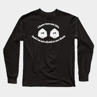 I Have Two Nat 20s (Alt): a ttrpg design Long Sleeve T-Shirt